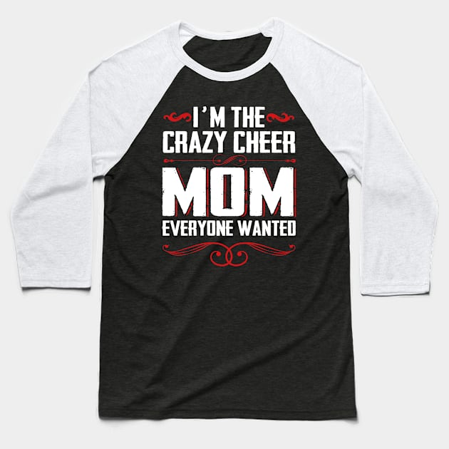 Mother`s Day -  Crazy Cheer Baseball T-Shirt by Lin-Eve